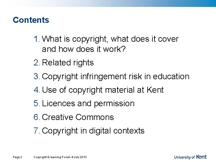 Contents 1. What is copyright, what does it cover and how does it work? Contents 1. What is copyright, what does it cover and how does it work?