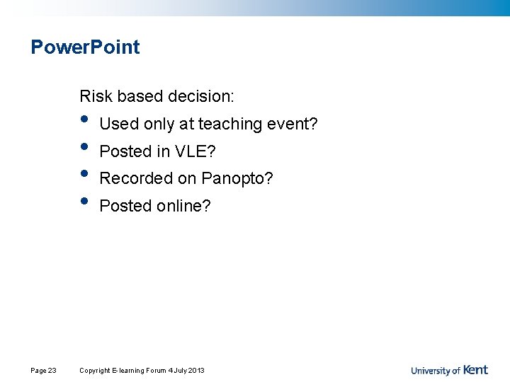 Power. Point Risk based decision: • • Page 23 Used only at teaching event? Power. Point Risk based decision: • • Page 23 Used only at teaching event?