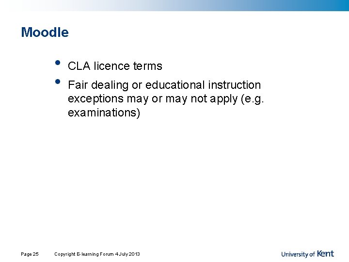 Moodle • • Page 25 CLA licence terms Fair dealing or educational instruction exceptions Moodle • • Page 25 CLA licence terms Fair dealing or educational instruction exceptions