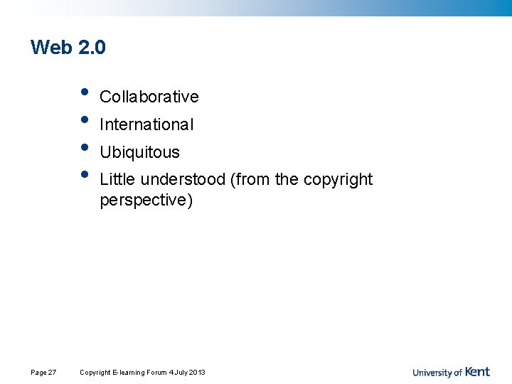 Web 2. 0 • • Page 27 Collaborative International Ubiquitous Little understood (from the Web 2. 0 • • Page 27 Collaborative International Ubiquitous Little understood (from the