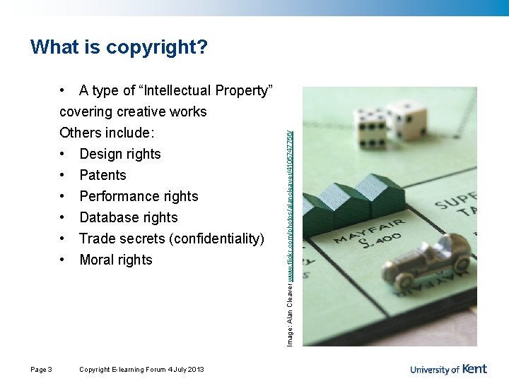 • A type of “Intellectual Property” covering creative works Others include: • Design • A type of “Intellectual Property” covering creative works Others include: • Design