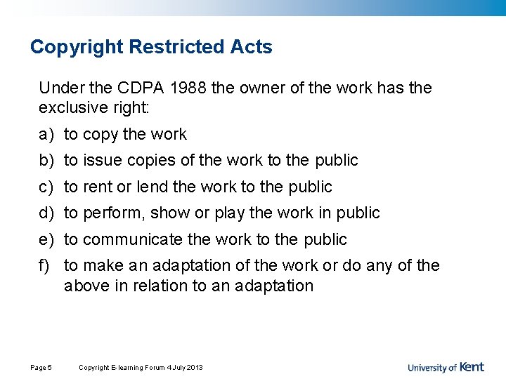 Copyright Restricted Acts Under the CDPA 1988 the owner of the work has the Copyright Restricted Acts Under the CDPA 1988 the owner of the work has the