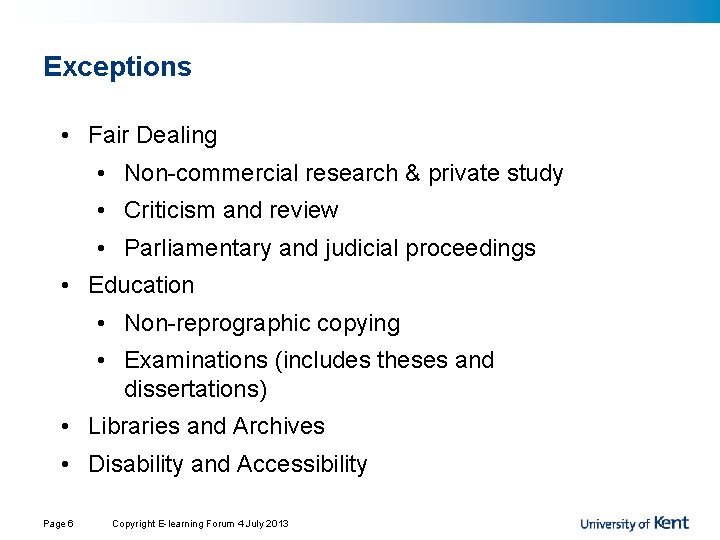Exceptions • Fair Dealing • Non-commercial research & private study • Criticism and review Exceptions • Fair Dealing • Non-commercial research & private study • Criticism and review
