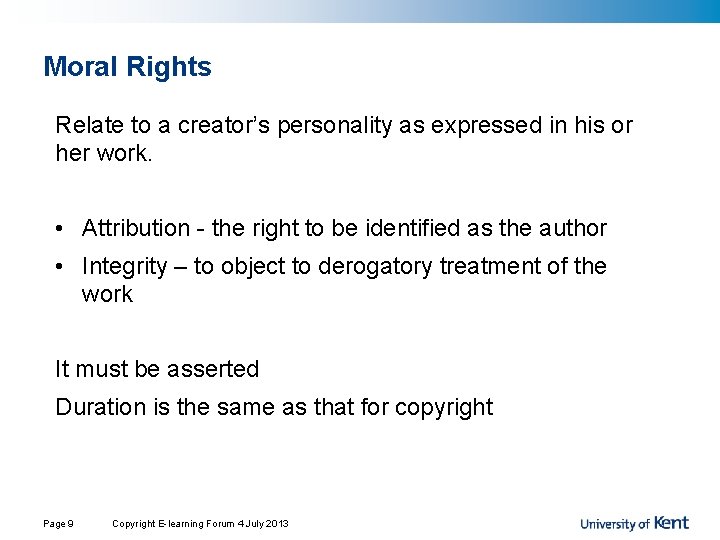 Moral Rights Relate to a creator’s personality as expressed in his or her work. Moral Rights Relate to a creator’s personality as expressed in his or her work.