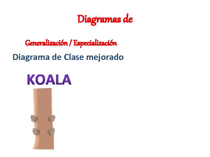 Diagramas de Generalización / Especialización Diagrama de Clase mejorado 