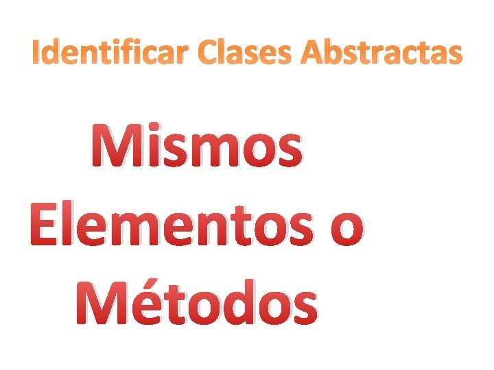 Identificar Clases Abstractas Mismos Elementos o Métodos 