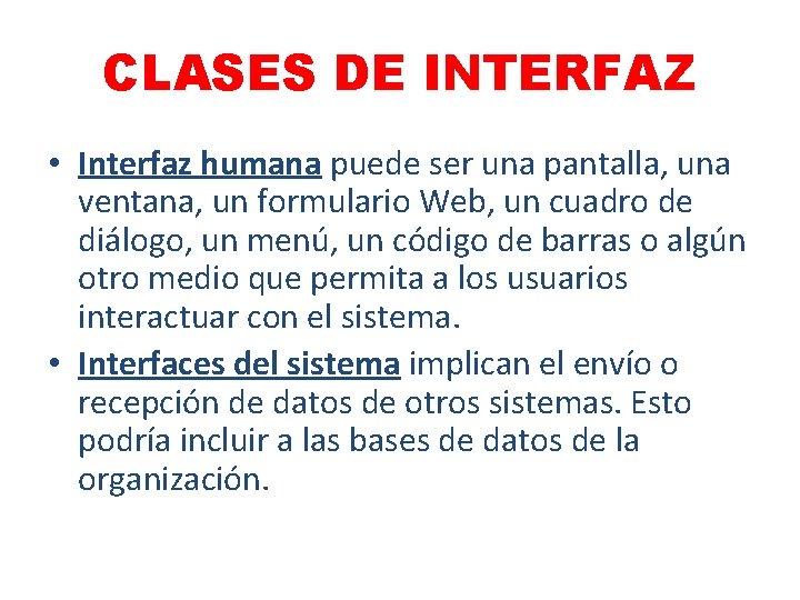 CLASES DE INTERFAZ • Interfaz humana puede ser una pantalla, una ventana, un formulario
