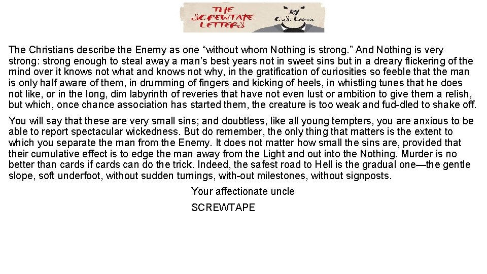 The Christians describe the Enemy as one “without whom Nothing is strong. ” And The Christians describe the Enemy as one “without whom Nothing is strong. ” And