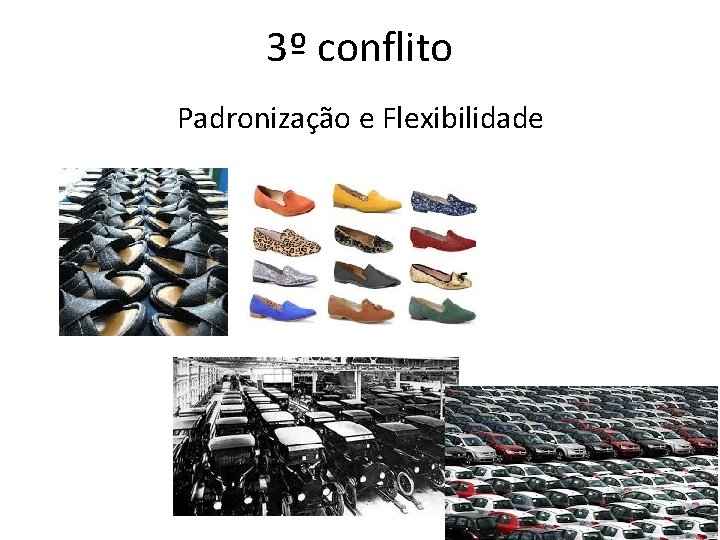 3º conflito Padronização e Flexibilidade 