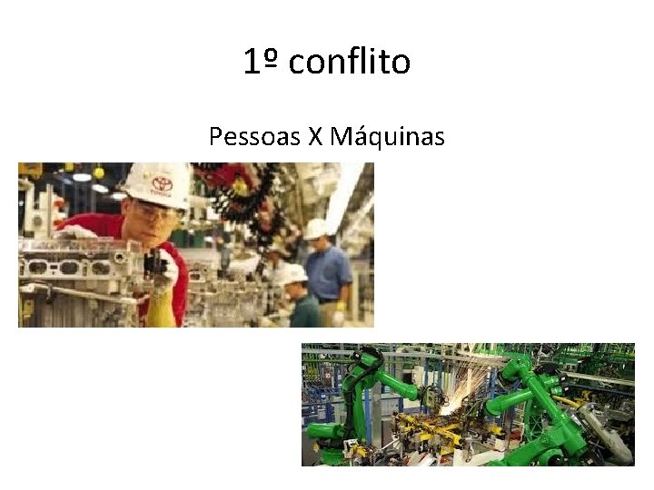 1º conflito Pessoas X Máquinas 