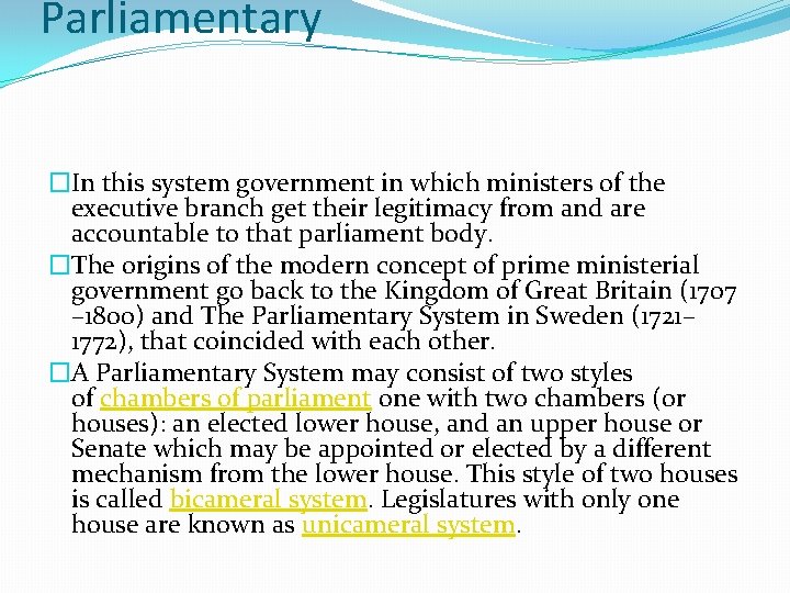 Parliamentary �In this system government in which ministers of the executive branch get their