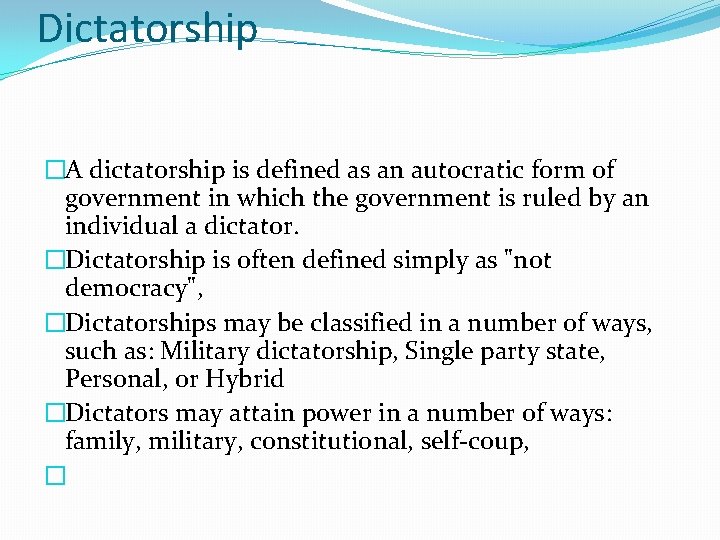 Dictatorship �A dictatorship is defined as an autocratic form of government in which the