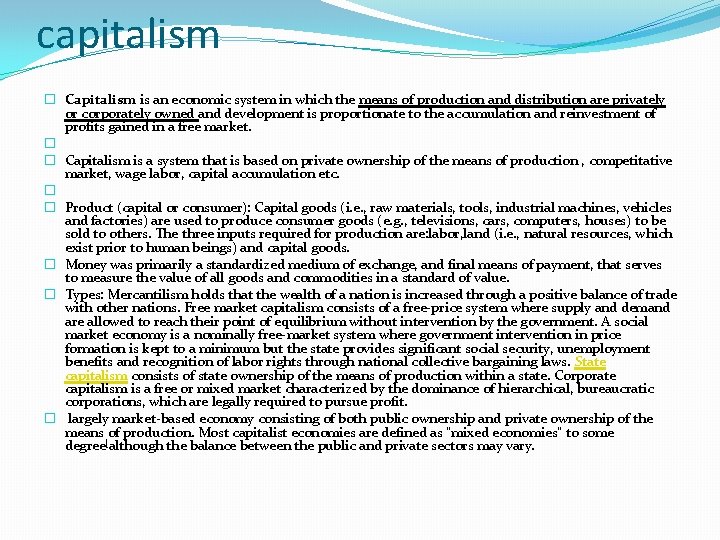 capitalism � Capitalism is an economic system in which the means of production and