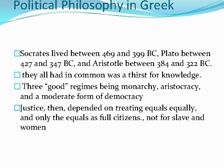 Political Philosophy in Greek �Socrates lived between 469 and 399 BC, Plato between 427
