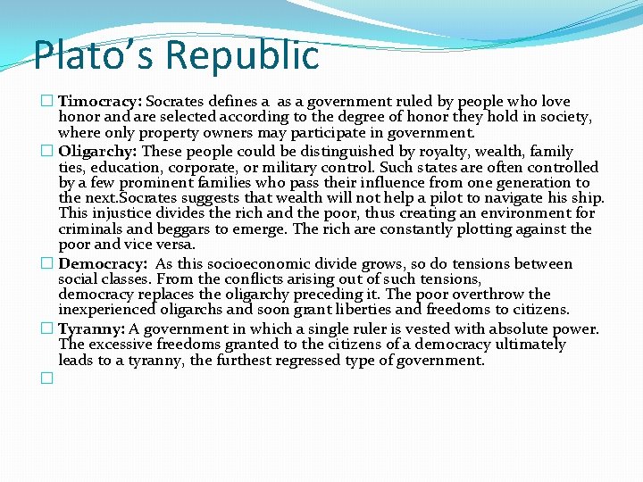 Plato’s Republic � Timocracy: Socrates defines a as a government ruled by people who