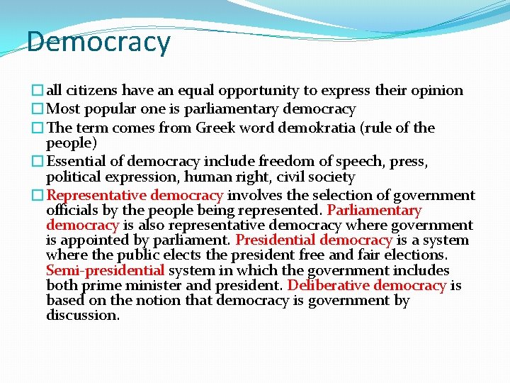 Democracy �all citizens have an equal opportunity to express their opinion �Most popular one