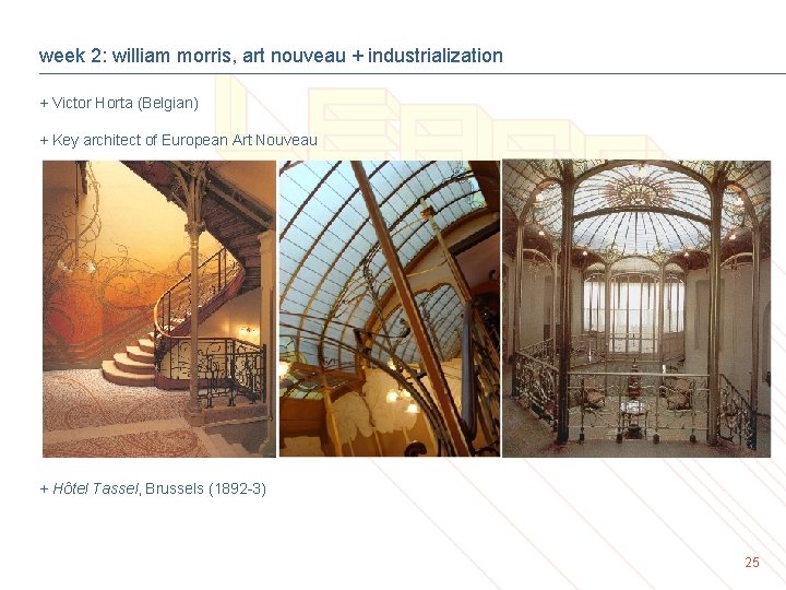 week 2: william morris, art nouveau + industrialization + Victor Horta (Belgian) + Key