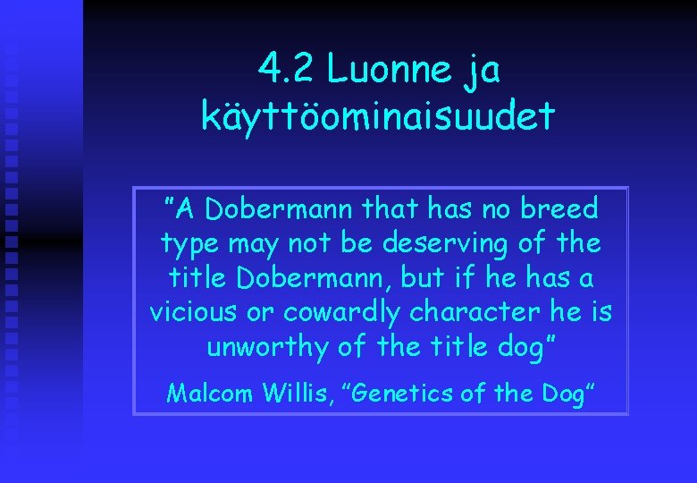 4. 2 Luonne ja käyttöominaisuudet ”A Dobermann that has no breed type may not