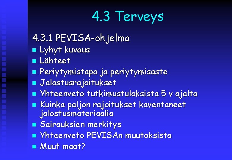 4. 3 Terveys 4. 3. 1 PEVISA-ohjelma n n n n n Lyhyt kuvaus