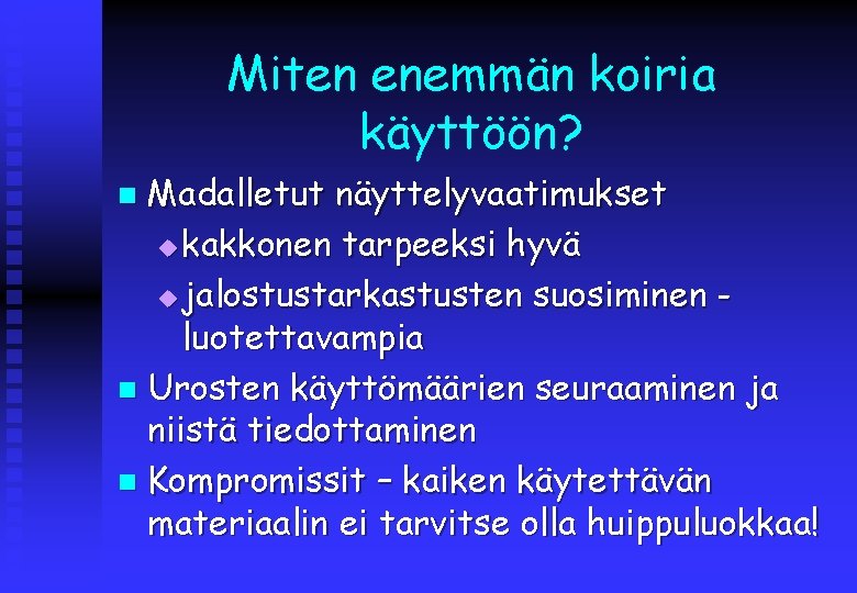 Miten enemmän koiria käyttöön? Madalletut näyttelyvaatimukset u kakkonen tarpeeksi hyvä u jalostustarkastusten suosiminen luotettavampia