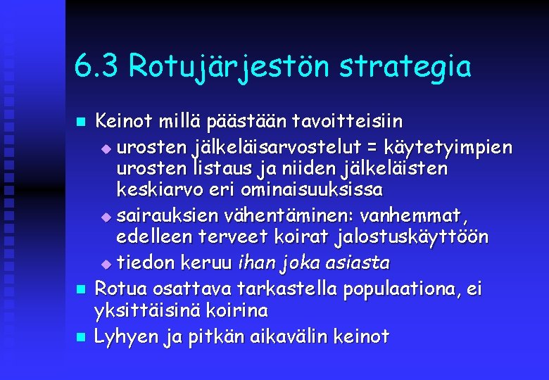 6. 3 Rotujärjestön strategia n n n Keinot millä päästään tavoitteisiin u urosten jälkeläisarvostelut