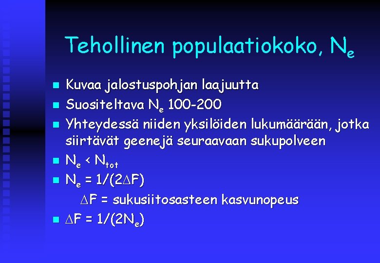 Tehollinen populaatiokoko, Ne n n n Kuvaa jalostuspohjan laajuutta Suositeltava Ne 100 -200 Yhteydessä