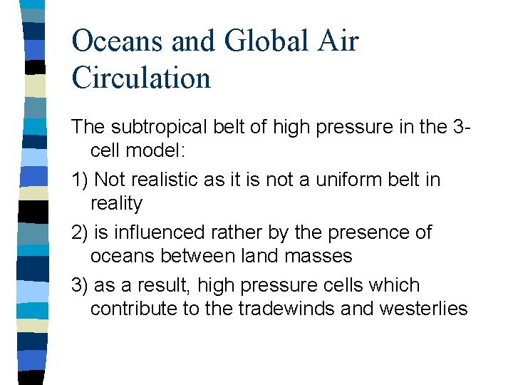Oceans and Global Air Circulation The subtropical belt of high pressure in the 3