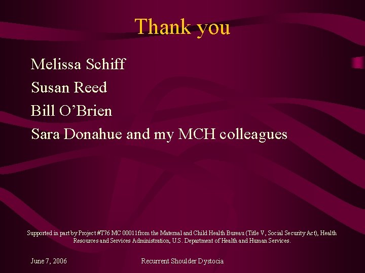Thank you Melissa Schiff Susan Reed Bill O’Brien Sara Donahue and my MCH colleagues
