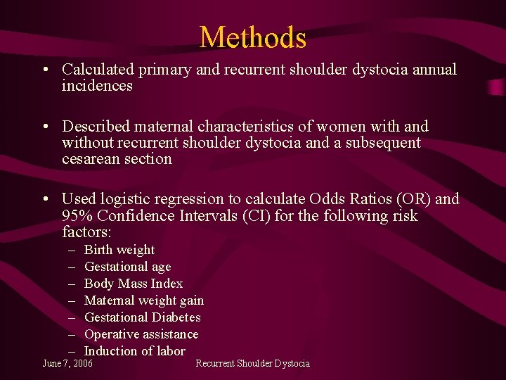 Methods • Calculated primary and recurrent shoulder dystocia annual incidences • Described maternal characteristics