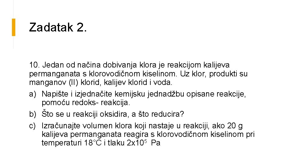 Zadatak 2. 10. Jedan od načina dobivanja klora je reakcijom kalijeva permanganata s klorovodičnom