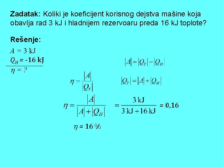 Zadatak: Koliki je koeficijent korisnog dejstva mašine koja obavlja rad 3 k. J i