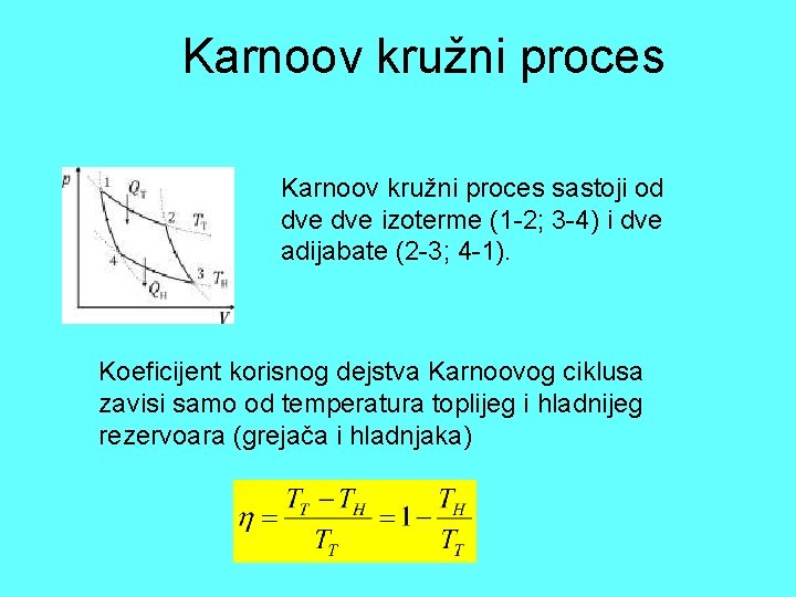 Karnoov kružni proces sastoji od dve izoterme (1 -2; 3 -4) i dve adijabate Karnoov kružni proces sastoji od dve izoterme (1 -2; 3 -4) i dve adijabate