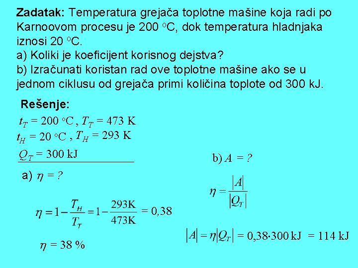 Zadatak: Temperatura grejača toplotne mašine koja radi po Karnoovom procesu je 200 o. C, Zadatak: Temperatura grejača toplotne mašine koja radi po Karnoovom procesu je 200 o. C,
