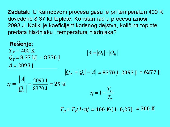 Zadatak: U Karnoovom procesu gasu je pri temperaturi 400 K dovedeno 8, 37 k.