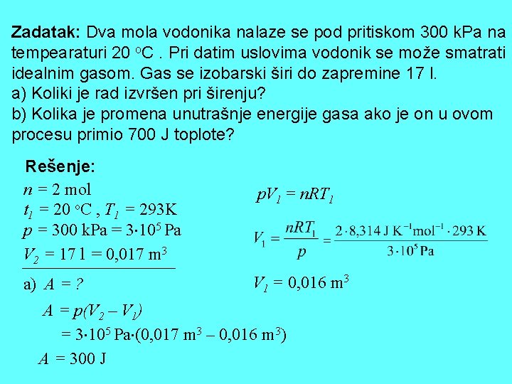 Zadatak: Dva mola vodonika nalaze se pod pritiskom 300 k. Pa na tempearaturi 20