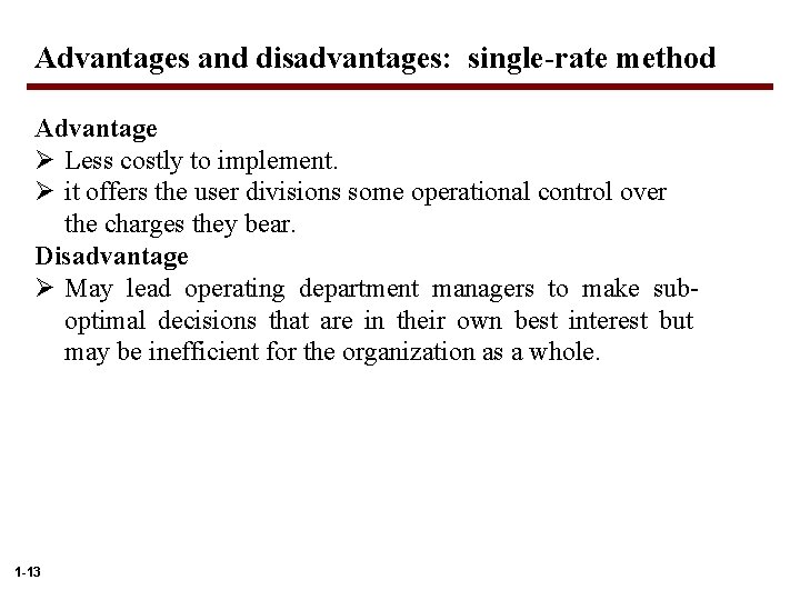 Advantages and disadvantages: single-rate method Advantage Ø Less costly to implement. Ø it offers
