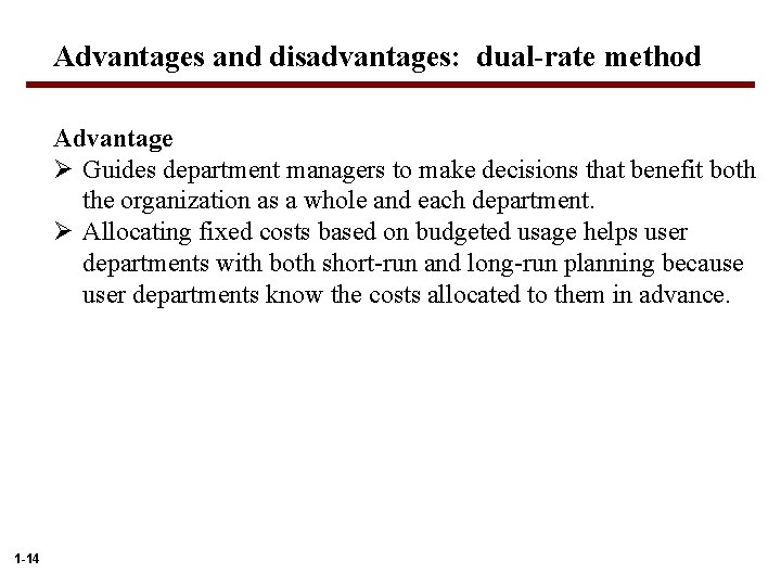 Advantages and disadvantages: dual-rate method Advantage Ø Guides department managers to make decisions that