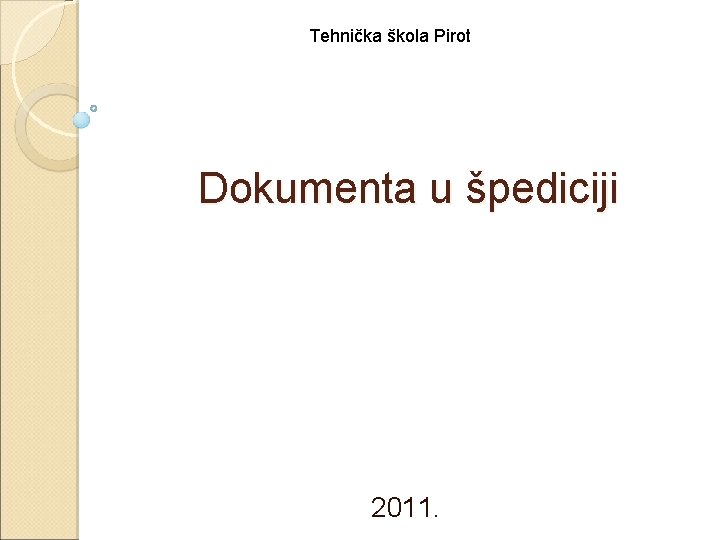Tehnička škola Pirot Dokumenta u špediciji 2011. 