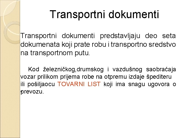 Transportni dokumenti predstavljaju deo seta dokumenata koji prate robu i transportno sredstvo na transportnom