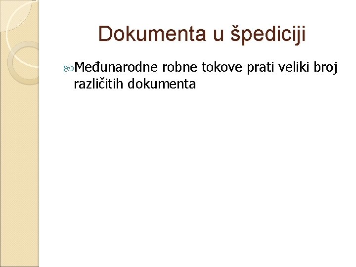 Dokumenta u špediciji Međunarodne robne tokove prati veliki broj različitih dokumenta 