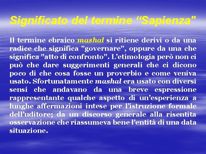 Significato del termine “Sapienza" Il termine ebraico mashal si ritiene derivi o da una