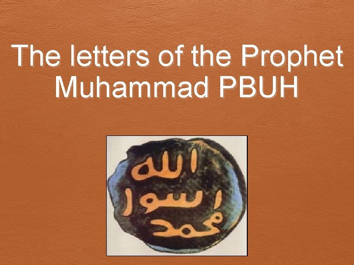 The letters of the Prophet Muhammad PBUH 