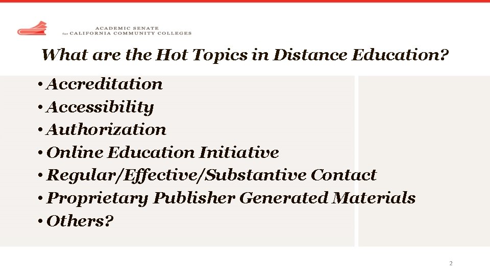 What are the Hot Topics in Distance Education? • Accreditation • Accessibility • Authorization