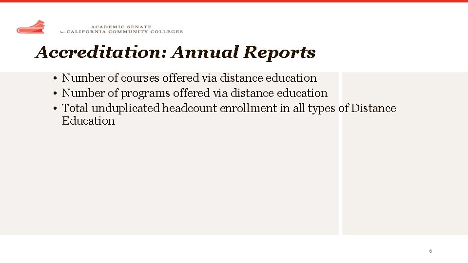 Accreditation: Annual Reports • Number of courses offered via distance education • Number of