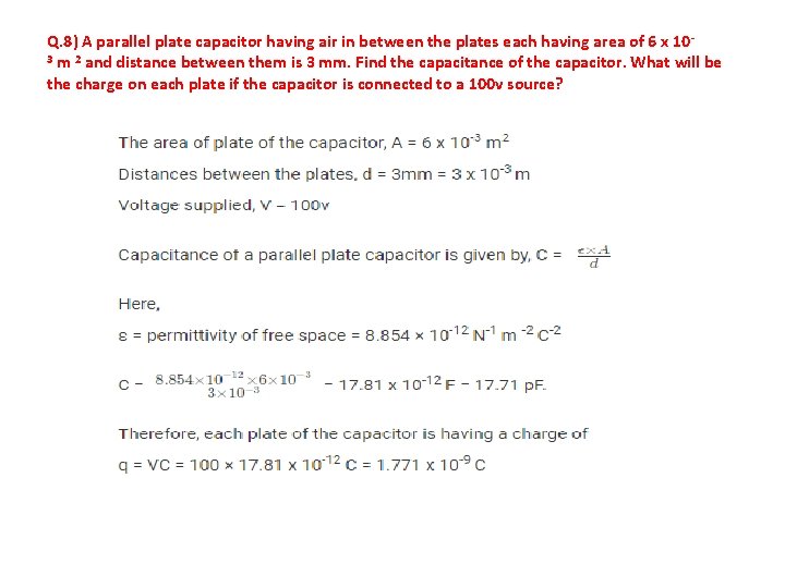 Q. 8) A parallel plate capacitor having air in between the plates each having