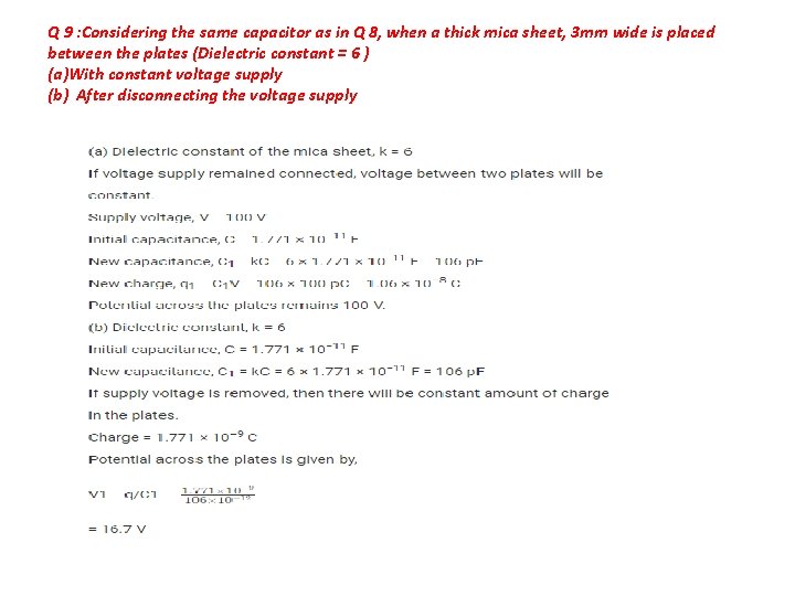 Q 9 : Considering the same capacitor as in Q 8, when a thick
