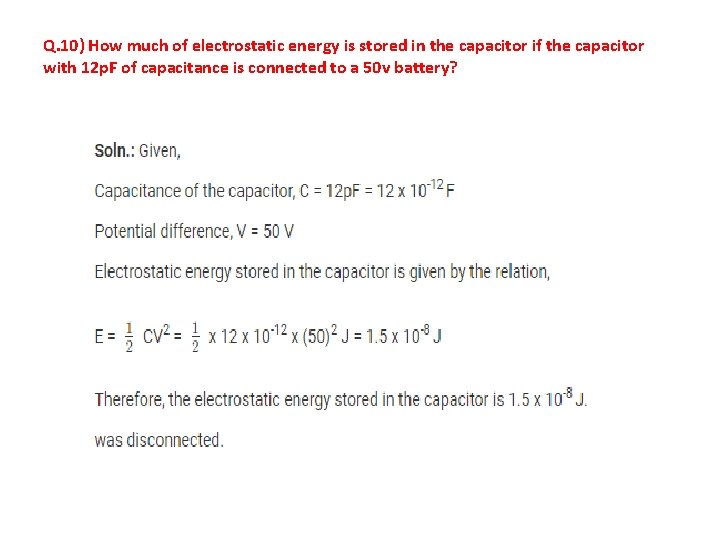 Q. 10) How much of electrostatic energy is stored in the capacitor if the