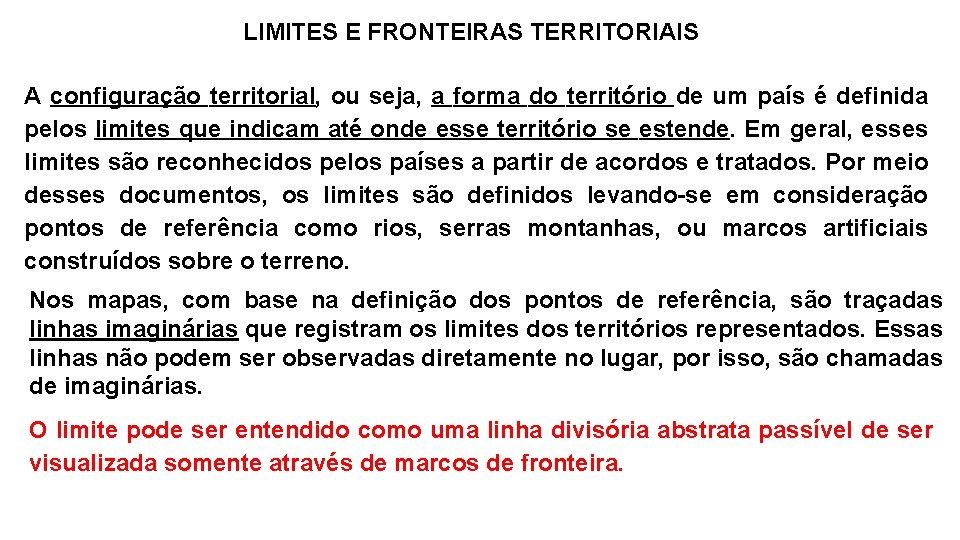 LIMITES E FRONTEIRAS TERRITORIAIS A configuração territorial, ou seja, a forma do território de LIMITES E FRONTEIRAS TERRITORIAIS A configuração territorial, ou seja, a forma do território de