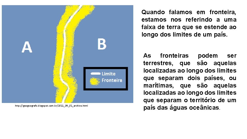 Quando falamos em fronteira, estamos nos referindo a uma faixa de terra que se Quando falamos em fronteira, estamos nos referindo a uma faixa de terra que se