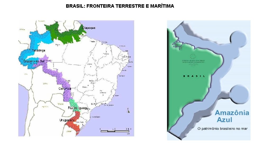 BRASIL: FRONTEIRA TERRESTRE E MARÍTIMA BRASIL: FRONTEIRA TERRESTRE E MARÍTIMA